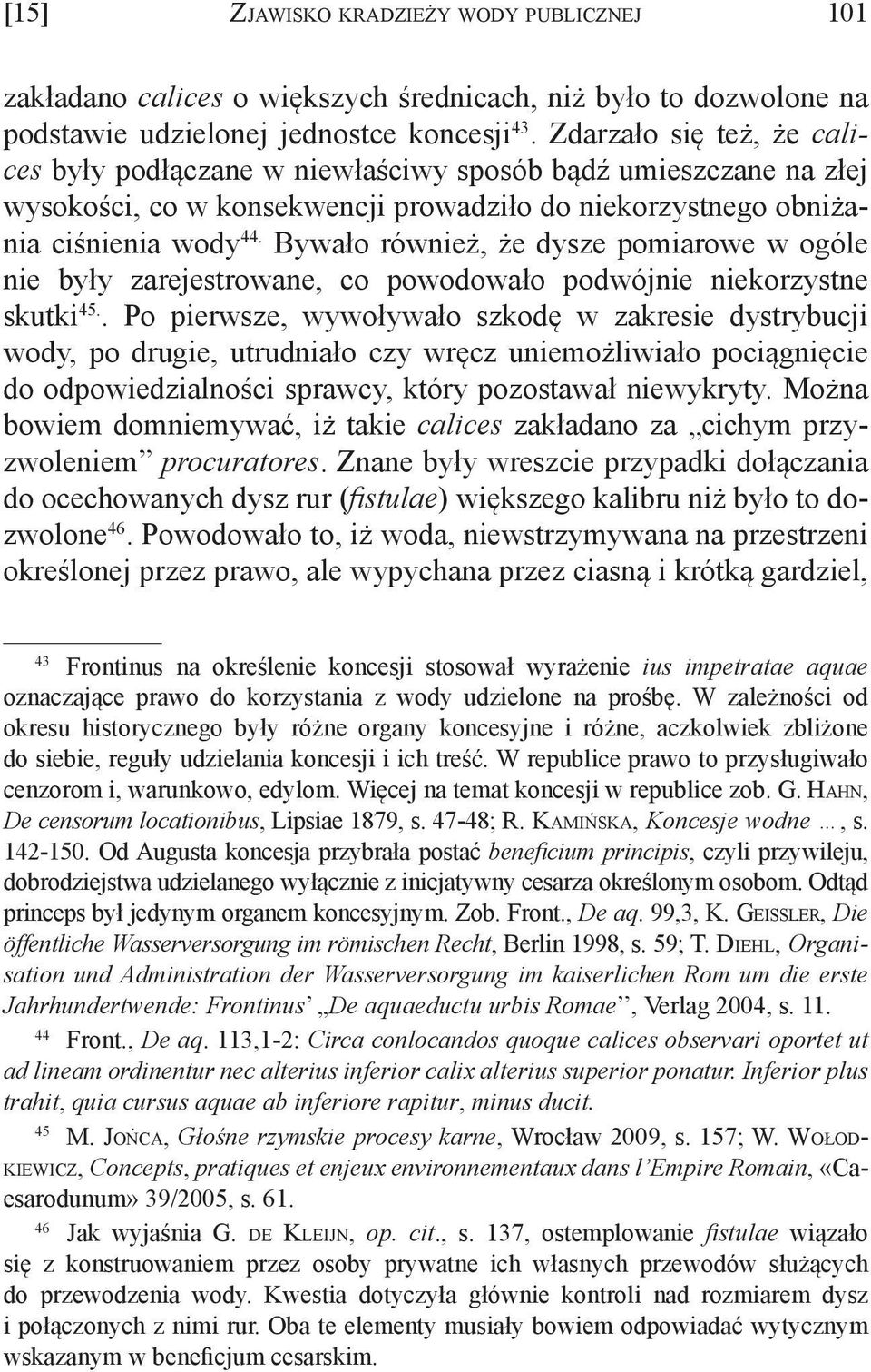 Bywało również, że dysze pomiarowe w ogóle nie były zarejestrowane, co powodowało podwójnie niekorzystne skutki 45.