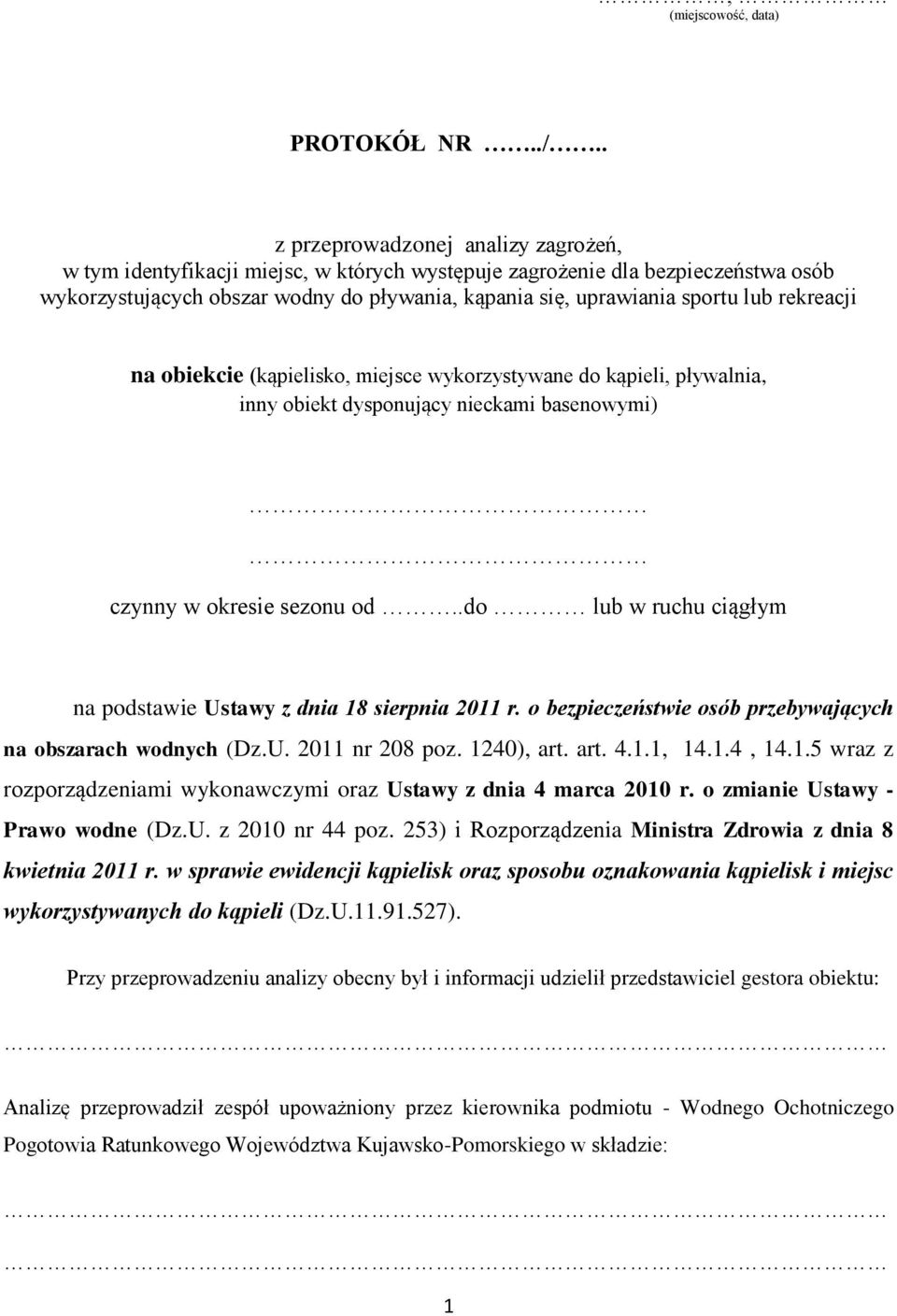 rekreacji na obiekcie (kąpielisko, miejsce wykorzystywane do kąpieli, pływalnia, inny obiekt dysponujący nieckami basenowymi) czynny w okresie sezonu od.