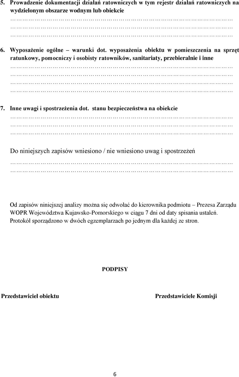 stanu bezpieczeństwa na obiekcie Do niniejszych zapisów wniesiono / nie wniesiono uwag i spostrzeżeń Od zapisów niniejszej analizy można się odwołać do kierownika podmiotu Prezesa