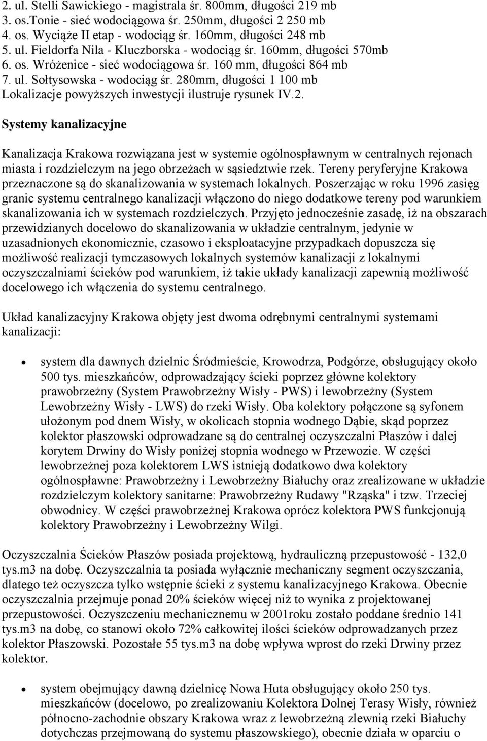 mm, długości 1 1 mb Lokalizacje powyższych inwestycji ilustruje rysunek IV.2.