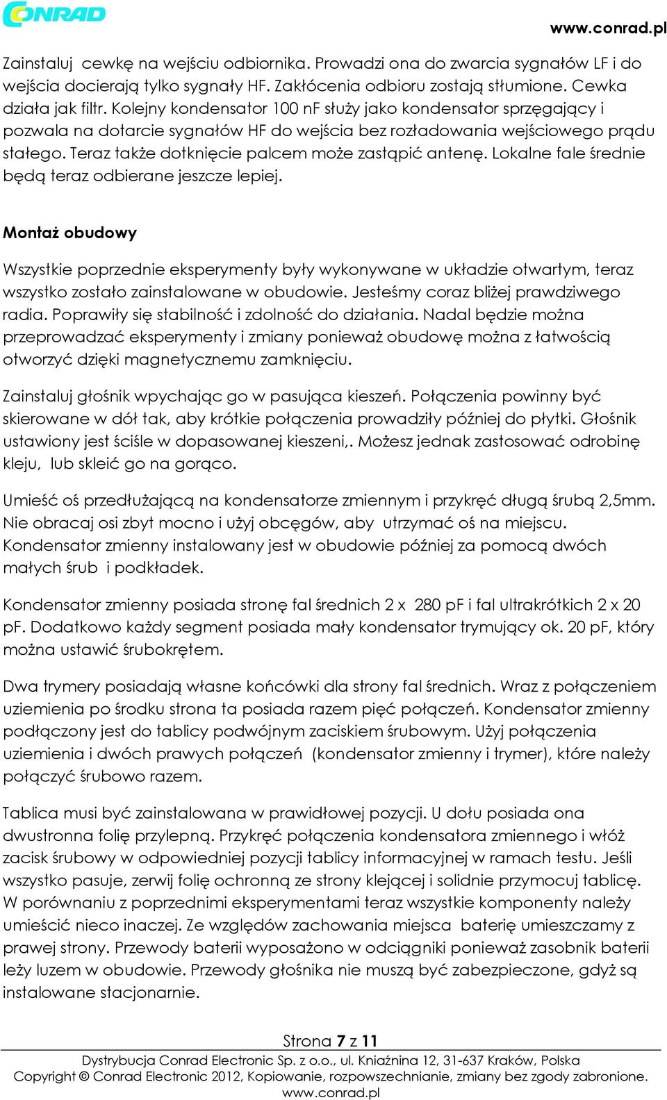 Teraz także dotknięcie palcem może zastąpić antenę. Lokalne fale średnie będą teraz odbierane jeszcze lepiej.