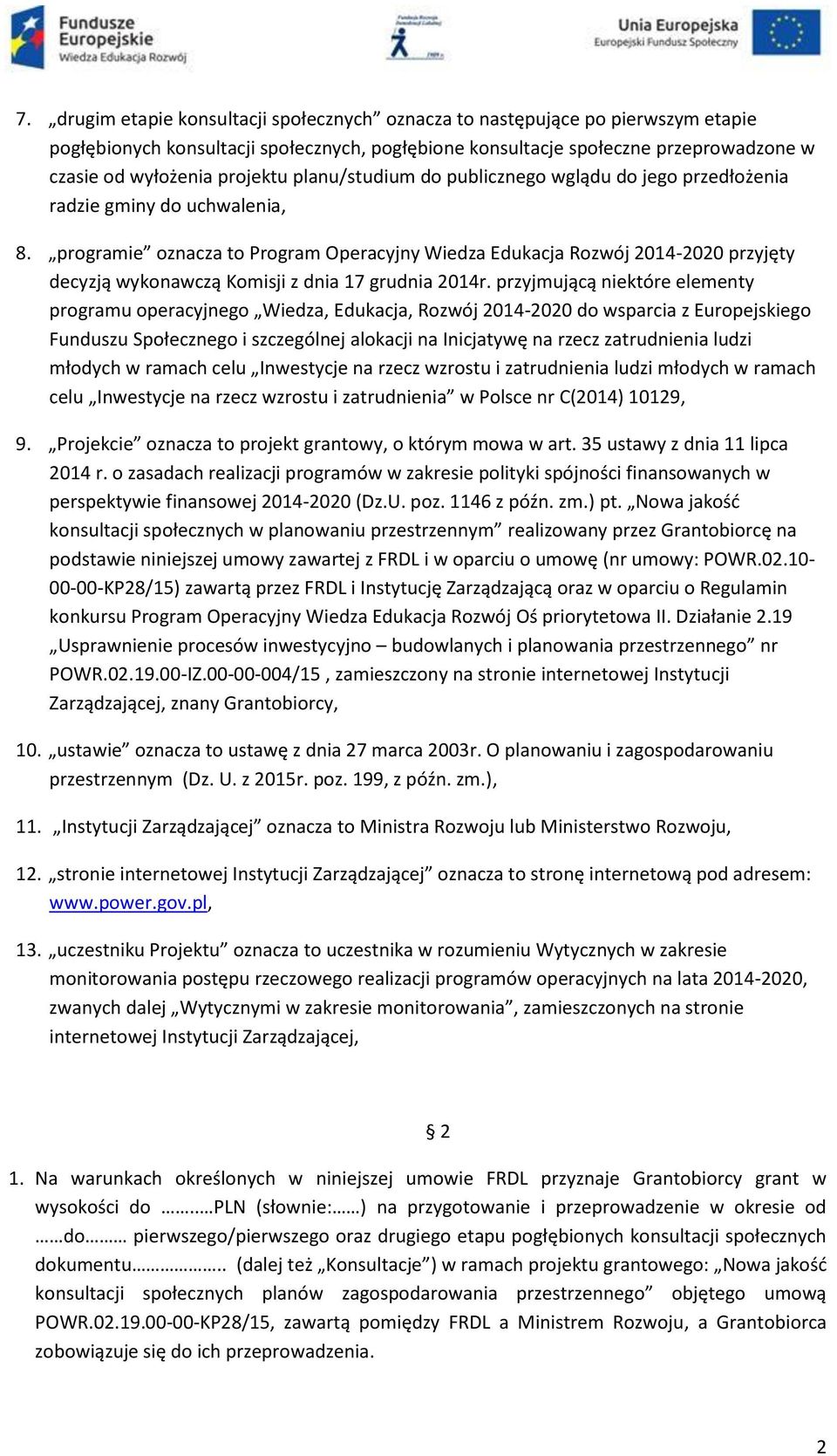 programie oznacza to Program Operacyjny Wiedza Edukacja Rozwój 2014-2020 przyjęty decyzją wykonawczą Komisji z dnia 17 grudnia 2014r.