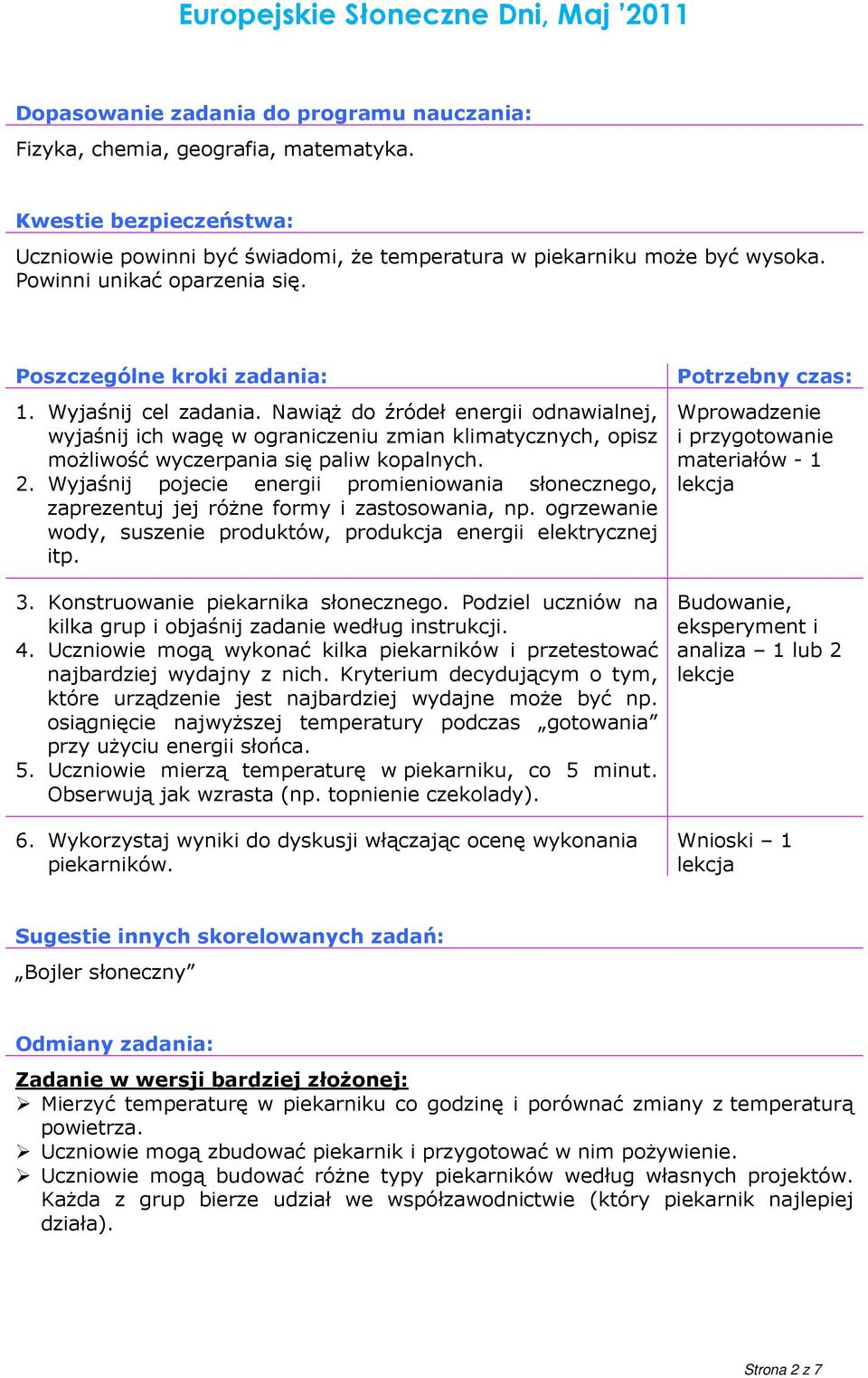 NawiąŜ do źródeł energii odnawialnej, wyjaśnij ich wagę w ograniczeniu zmian klimatycznych, opisz moŝliwość wyczerpania się paliw kopalnych. 2.