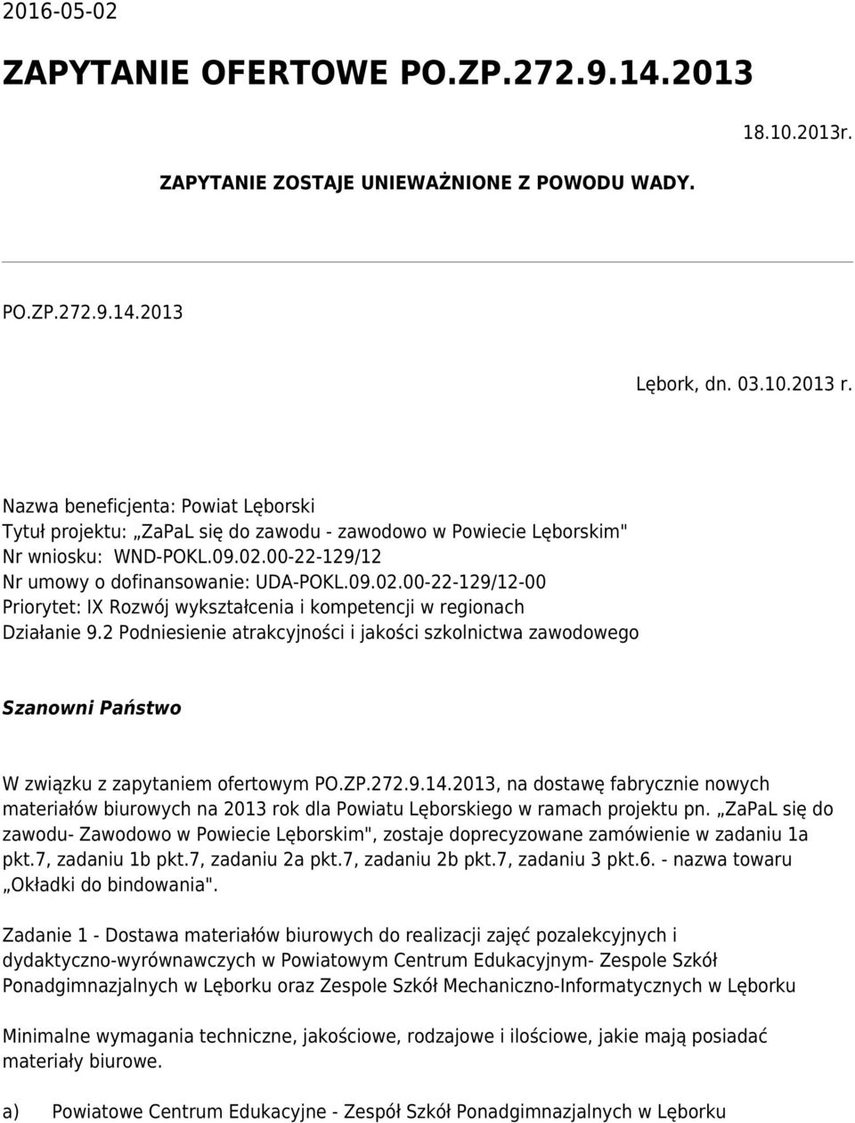 00-22-129/12 Nr umowy o dofinansowanie: UDA-POKL.09.02.00-22-129/12-00 Priorytet: IX Rozwój wykształcenia i kompetencji w regionach Działanie 9.