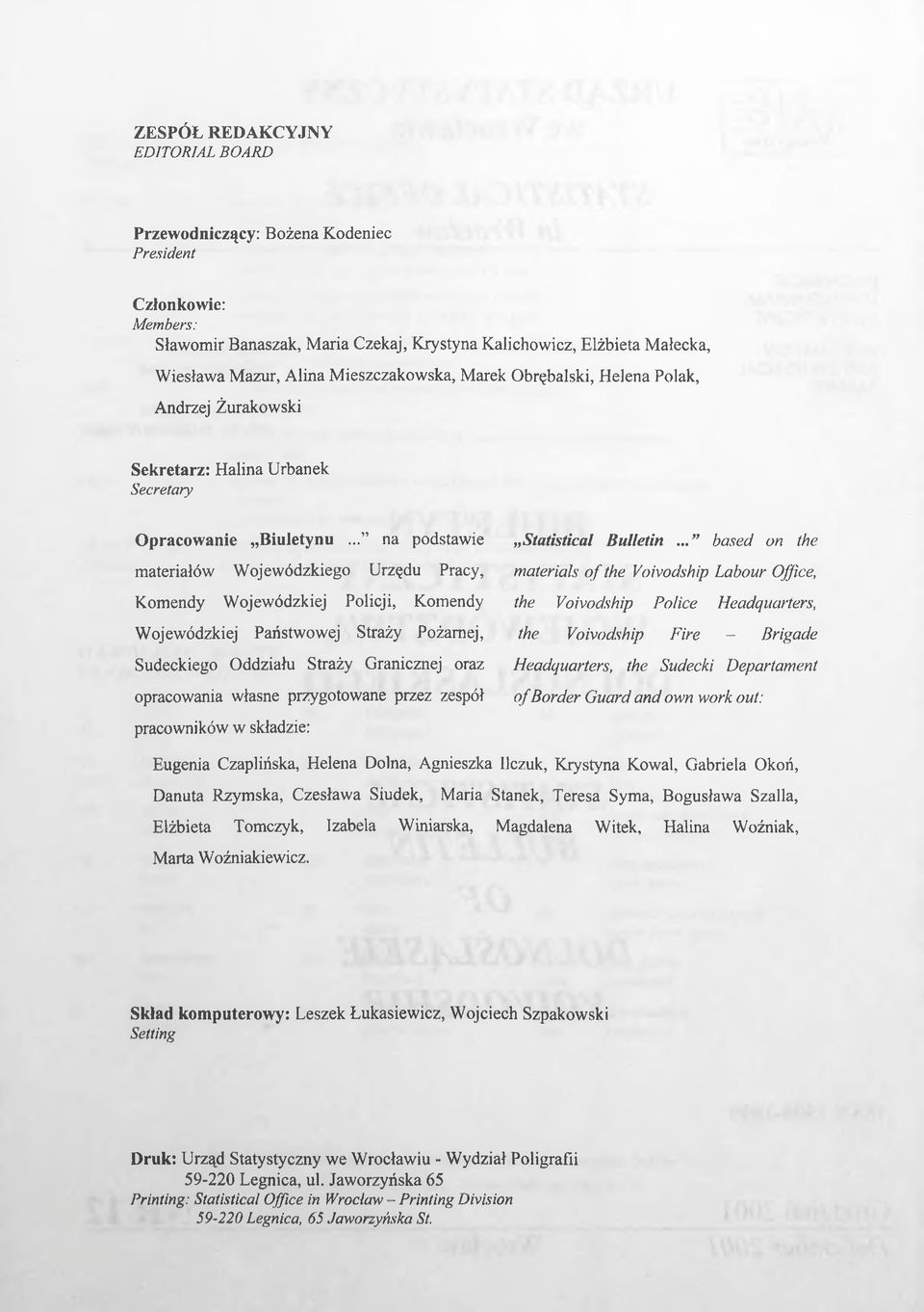 .. na podstawie materiałów Wojewódzkiego Urzędu Pracy, Komendy Wojewódzkiej Policji, Komendy Wojewódzkiej Państwowej Straży Pożarnej, Sudeckiego Oddziału Straży Granicznej oraz opracowania własne