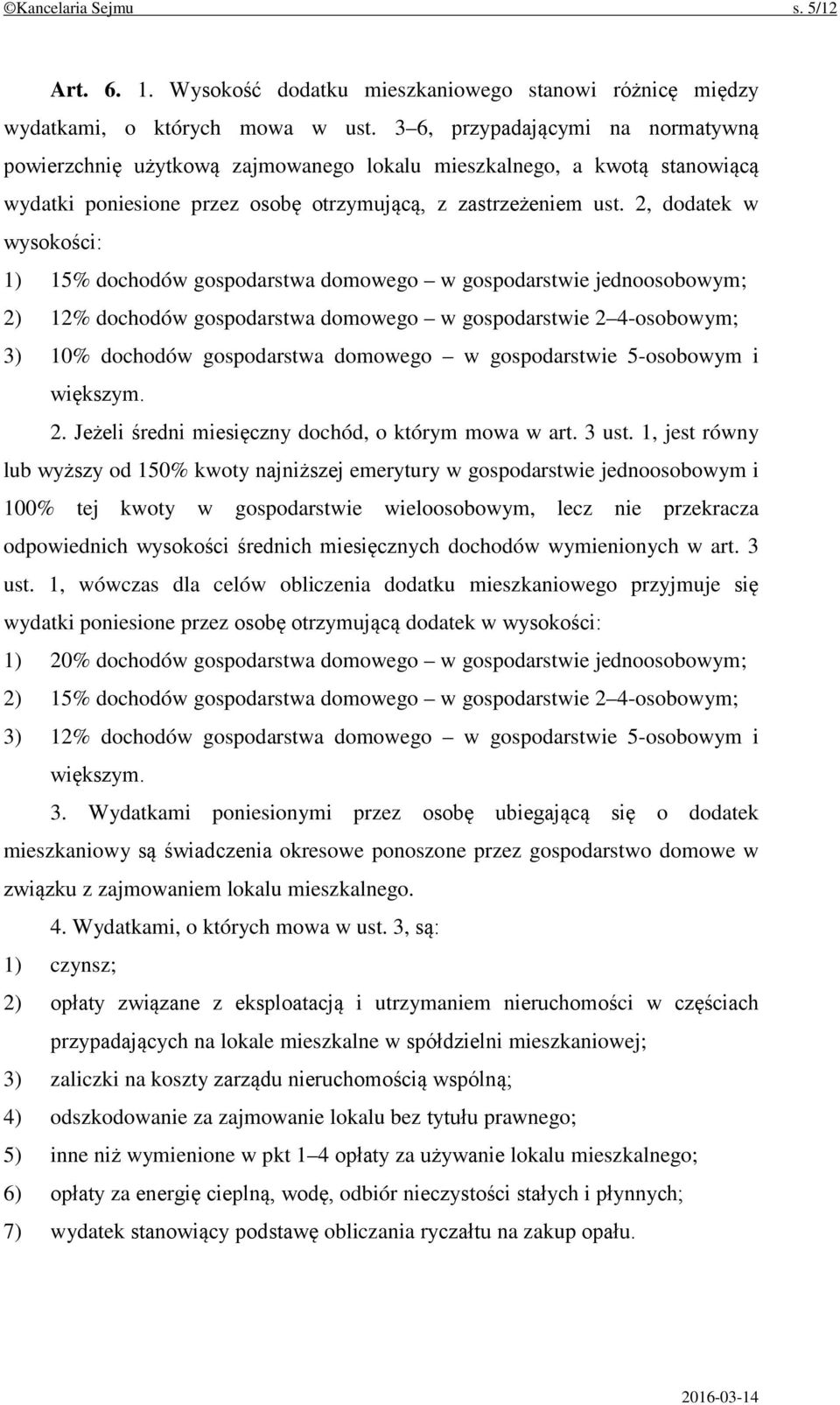2, dodatek w wysokości: 1) 15% dochodów gospodarstwa domowego w gospodarstwie jednoosobowym; 2) 12% dochodów gospodarstwa domowego w gospodarstwie 2 4-osobowym; 3) 10% dochodów gospodarstwa domowego