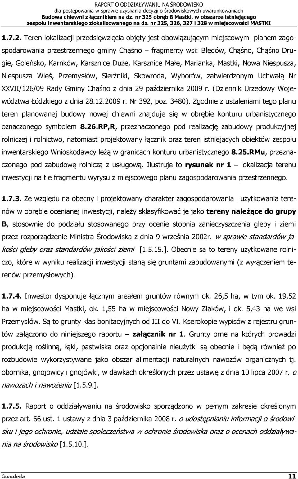 Duże, Karsznice Małe, Marianka, Mastki, Nowa Niespusza, Niespusza Wieś, Przemysłów, Sierżniki, Skowroda, Wyborów, zatwierdzonym Uchwałą Nr XXVII/126/09 Rady Gminy Chąśno z dnia 29 października 2009 r.
