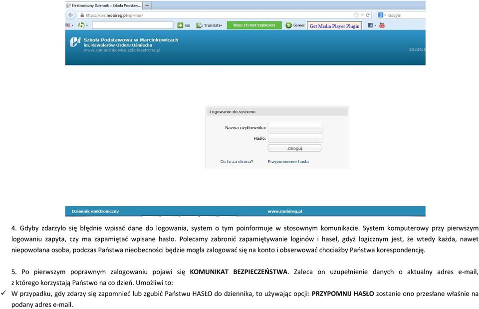 chociażby Państwa korespondencję. 5. Po pierwszym poprawnym zalogowaniu pojawi się KOMUNIKAT BEZPIECZEŃSTWA.