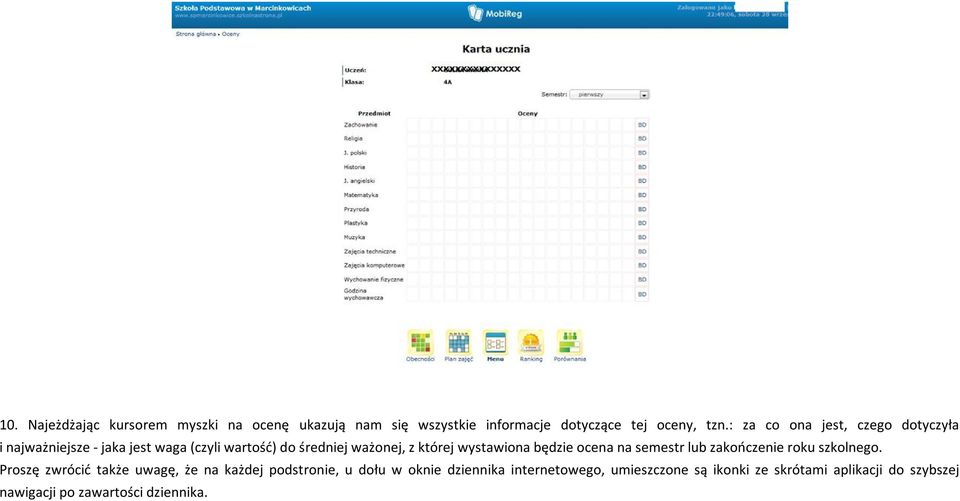 wystawiona będzie ocena na semestr lub zakończenie roku szkolnego.