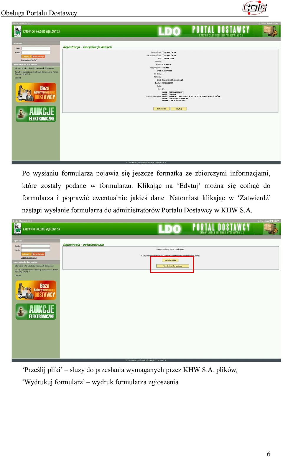 Natomiast klikając w Zatwierdź nastąpi wysłanie formularza do administratorów Portalu Dostawcy w KHW S.A.