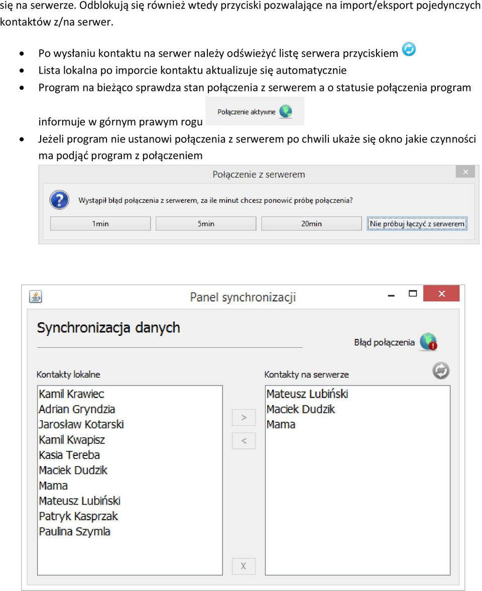 automatycznie Program na bieżąco sprawdza stan połączenia z serwerem a o statusie połączenia program informuje w górnym