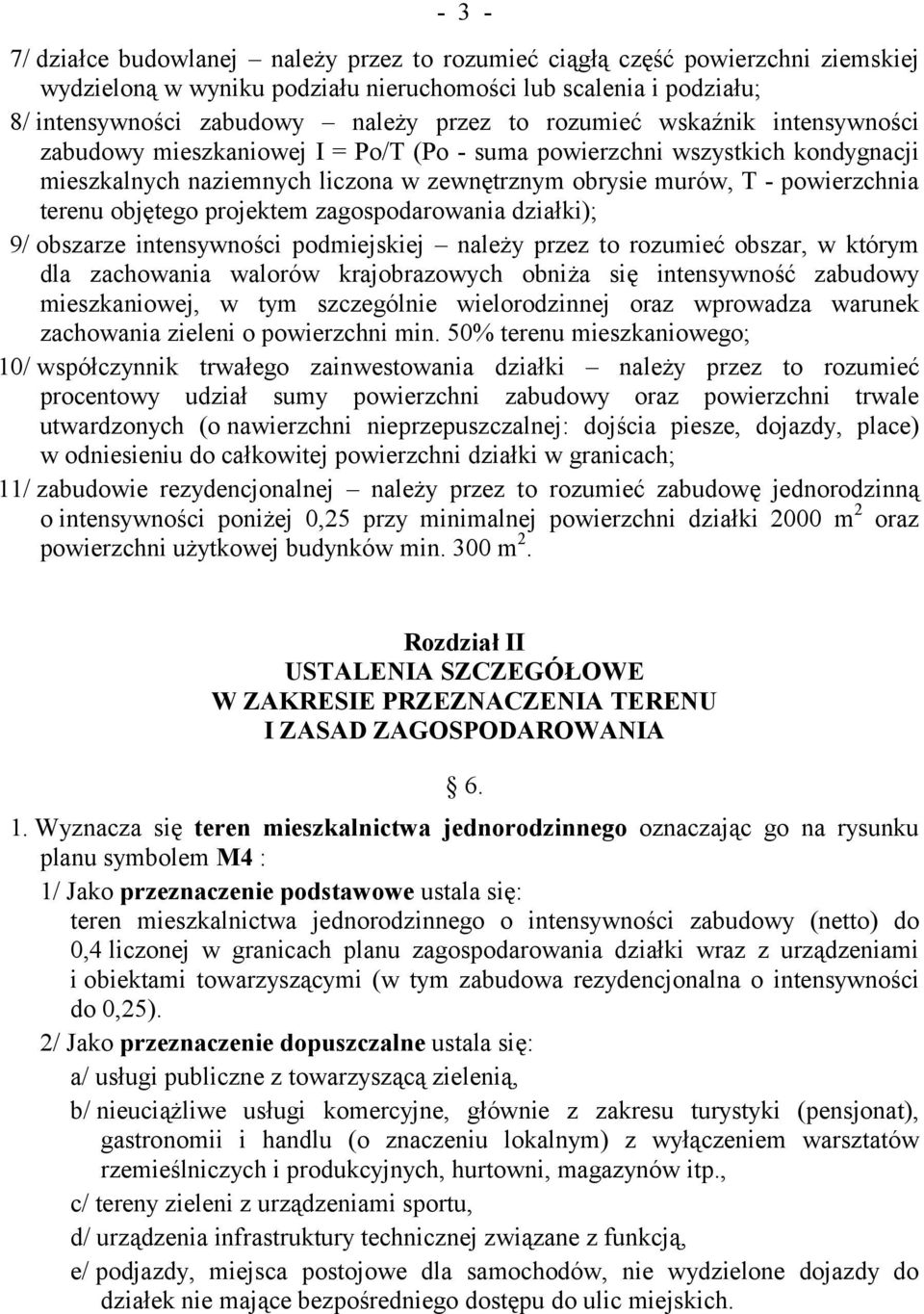 objętego projektem zagospodarowania działki); 9/ obszarze intensywności podmiejskiej należy przez to rozumieć obszar, w którym dla zachowania walorów krajobrazowych obniża się intensywność zabudowy