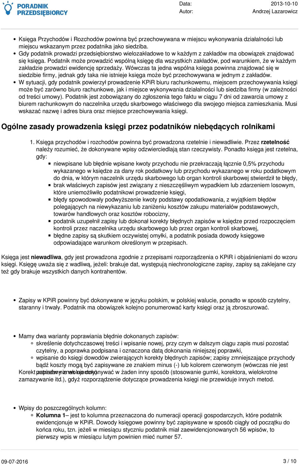 Podatnik może prowadzić wspólną księgę dla wszystkich zakładów, pod warunkiem, że w każdym zakładzie prowadzi ewidencję sprzedaży.