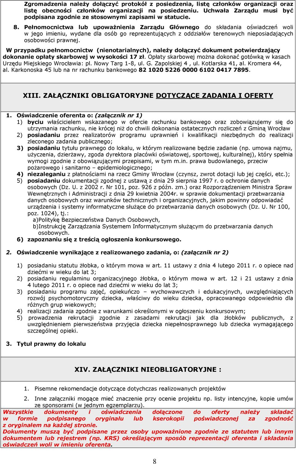 Pełnomocnictwa lub upoważnienia Zarządu Głównego do składania oświadczeń woli w jego imieniu, wydane dla osób go reprezentujących z oddziałów terenowych nieposiadających osobowości prawnej.