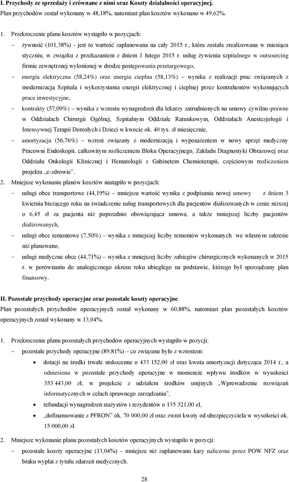, która została zrealizowana w miesiącu styczniu, w związku z przekazaniem z dniem 1 lutego 2015 r.