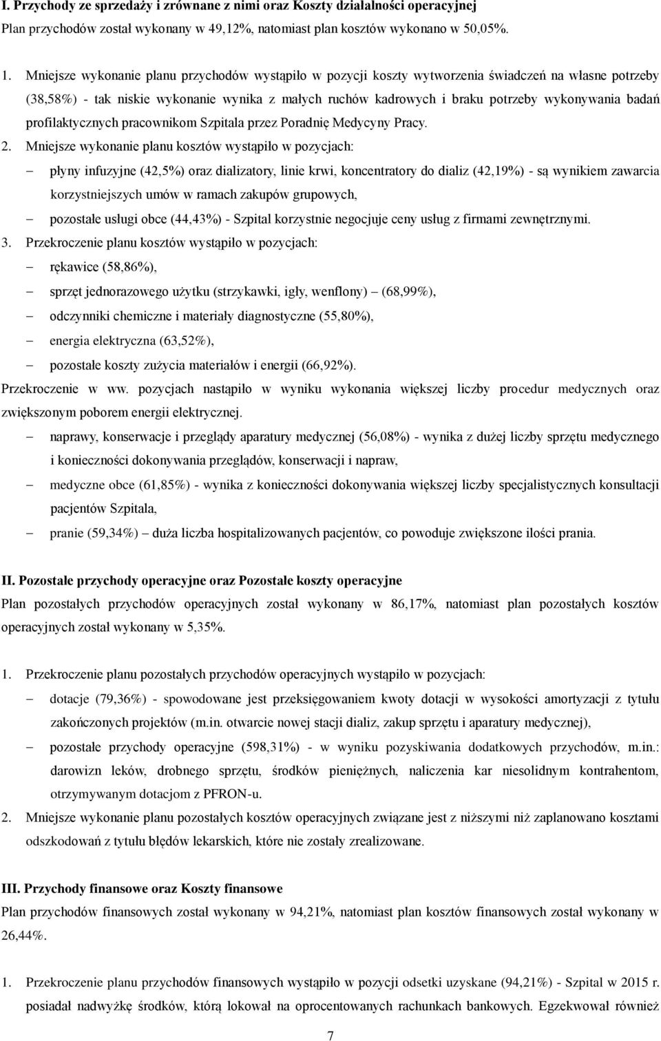 badań profilaktycznych pracownikom Szpitala przez Poradnię Medycyny Pracy. 2.