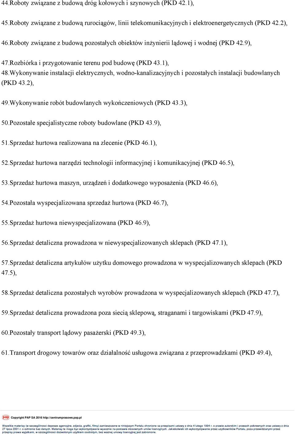 Wykonywanie instalacji elektrycznych, wodno-kanalizacyjnych i pozostałych instalacji budowlanych (PKD 43.2), 49.Wykonywanie robót budowlanych wykończeniowych (PKD 43.3), 50.