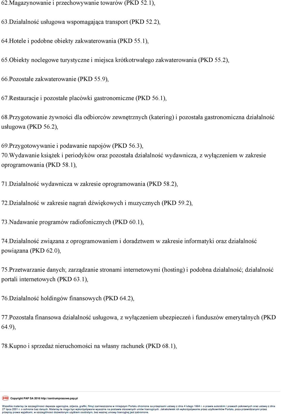 Przygotowanie żywności dla odbiorców zewnętrznych (katering) i pozostała gastronomiczna działalność usługowa (PKD 56.2), 69.Przygotowywanie i podawanie napojów (PKD 56.3), 70.