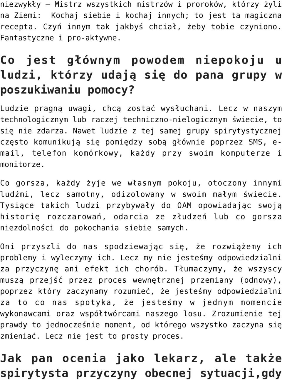 Lecz w naszym technologicznym lub raczej techniczno-nielogicznym świecie, to się nie zdarza.