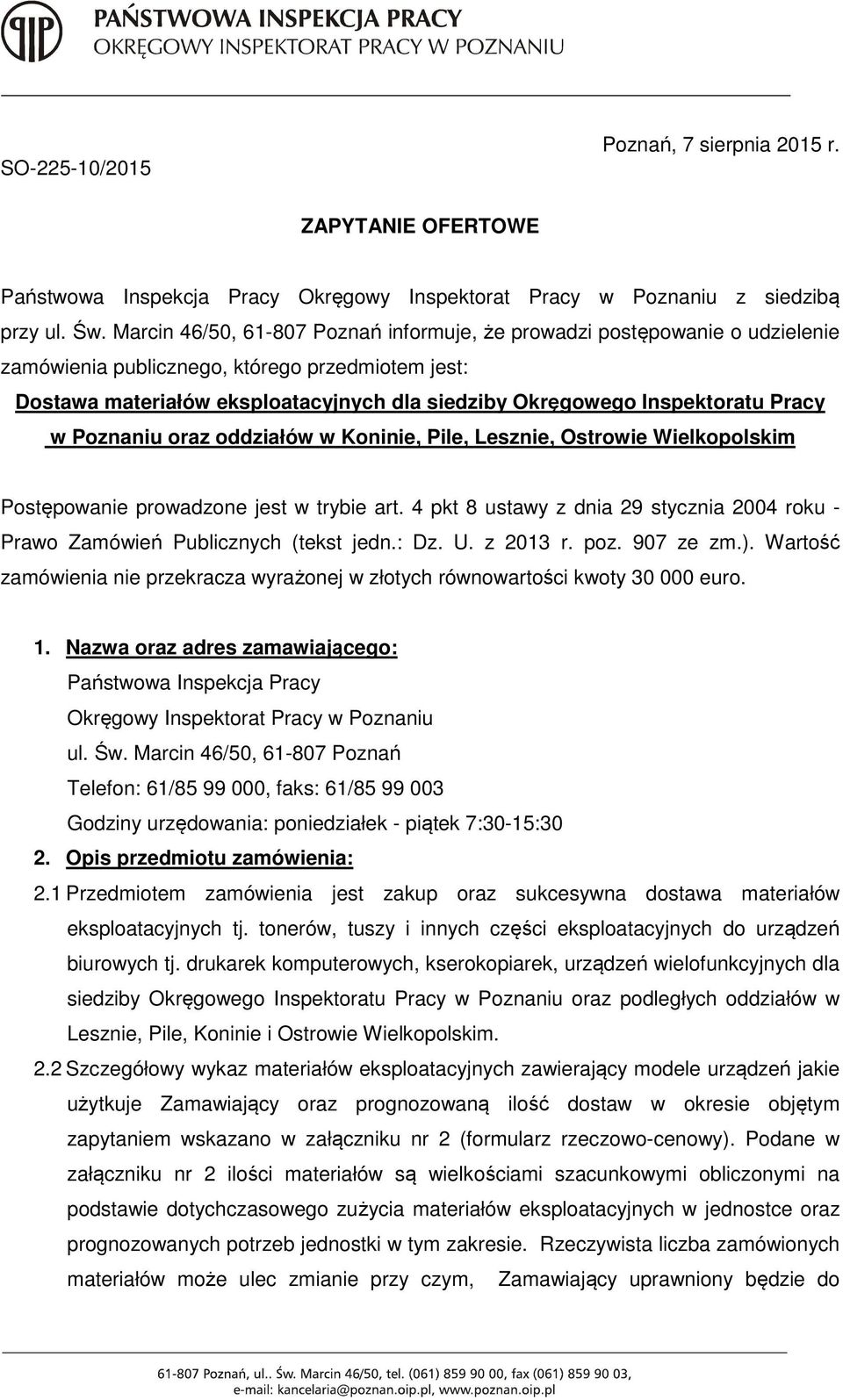 Pracy w Poznaniu oraz oddziałów w Koninie, Pile, Lesznie, Ostrowie Wielkopolskim Postępowanie prowadzone jest w trybie art.