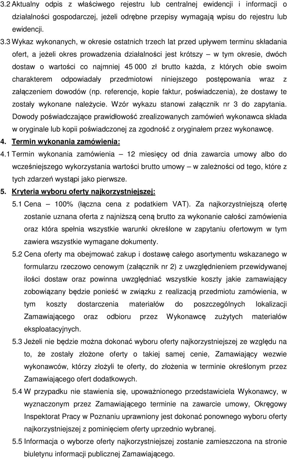 000 zł brutto każda, z których obie swoim charakterem odpowiadały przedmiotowi niniejszego postępowania wraz z załączeniem dowodów (np.