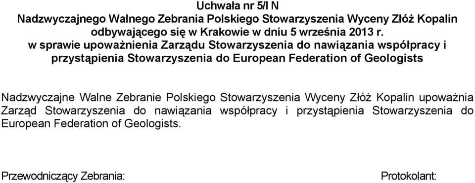 w sprawie upoważnienia Zarządu Stowarzyszenia do nawiązania współpracy i przystąpienia Stowarzyszenia do European Federation of