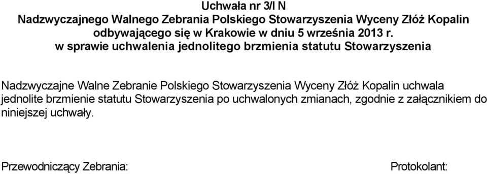 w sprawie uchwalenia jednolitego brzmienia statutu Stowarzyszenia Nadzwyczajne Walne Zebranie Polskiego