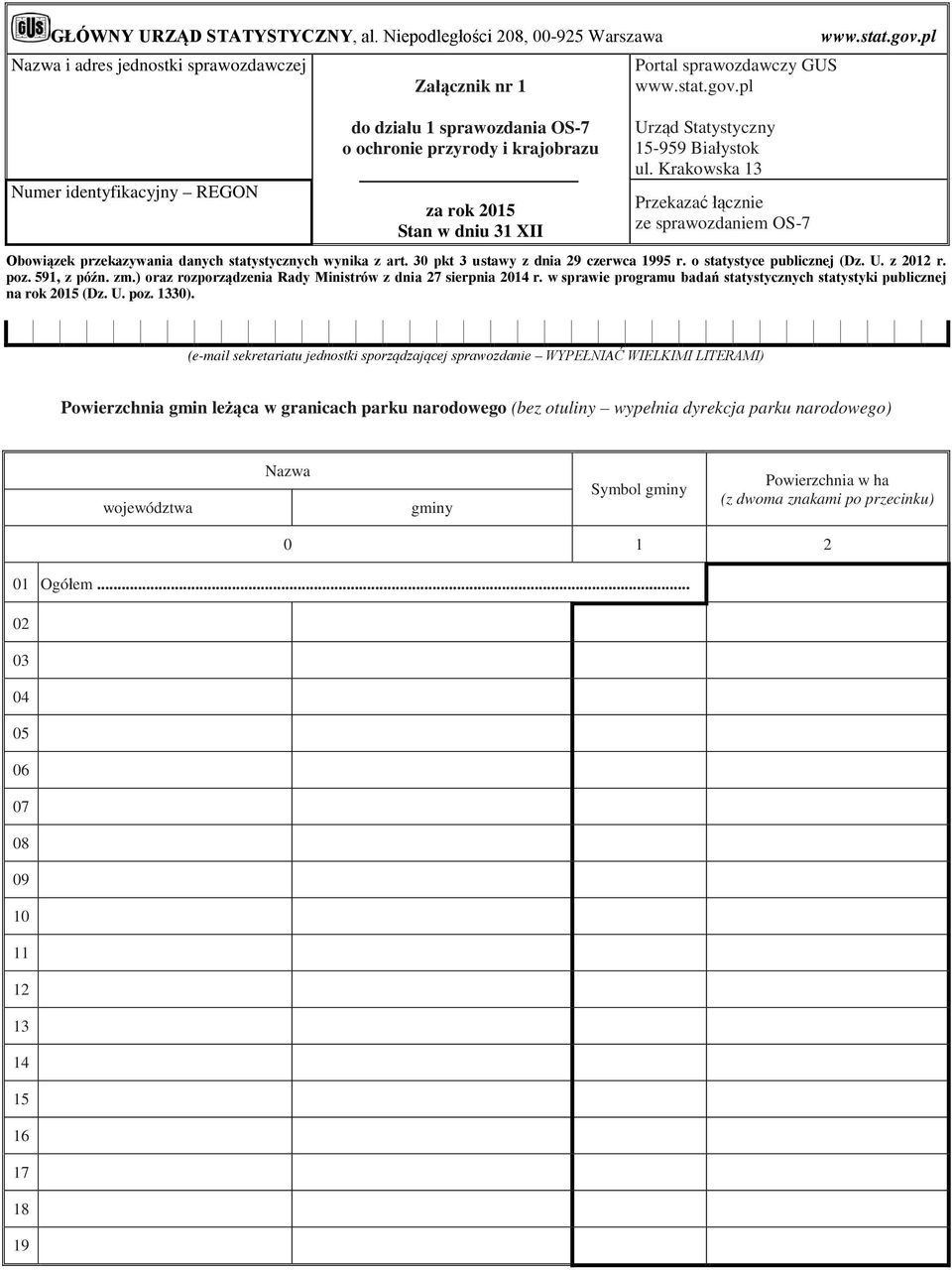 krajobrazu za rok 2015 Stan w dniu 31 XII Urząd Statystyczny 15-959 Białystok ul. Krakowska 13 Przekazać łącznie ze sprawozdaniem OS-7 Obowiązek przekazywania danych statystycznych wynika z art.
