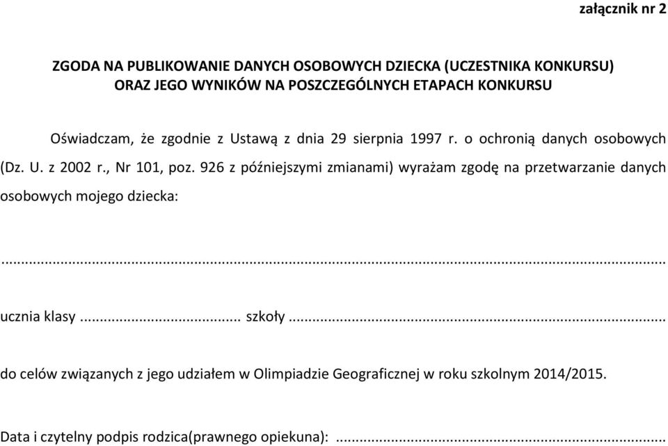 926 z późniejszymi zmianami) wyrażam zgodę na przetwarzanie danych osobowych mojego dziecka:... ucznia klasy... szkoły.