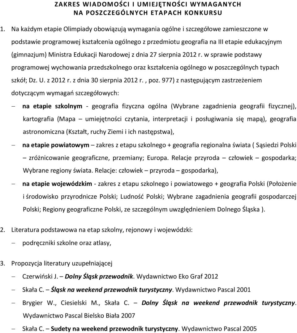 Edukacji Narodowej z dnia 27 sierpnia 2012 r. w sprawie podstawy programowej wychowania przedszkolnego oraz kształcenia ogólnego w poszczególnych typach szkół; Dz. U. z 2012 r.