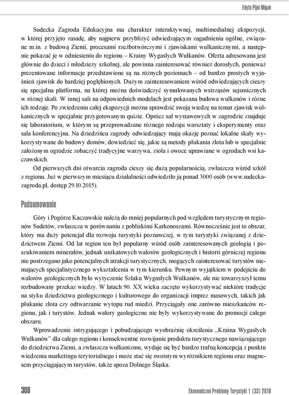z budową Ziemi, procesami rzeźbotwórczymi i zjawiskami wulkanicznymi, a następnie pokazać je w odniesieniu do regionu Krainy Wygasłych Wulkanów.