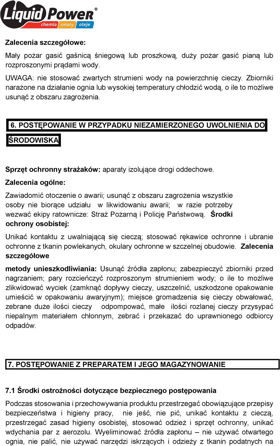 POSTĘPOWANIE W PRZYPADKU NIEZAMIERZONEGO UWOLNIENIA DO ŚRODOWISKA Sprzęt ochronny strażaków: aparaty izolujące drogi oddechowe.