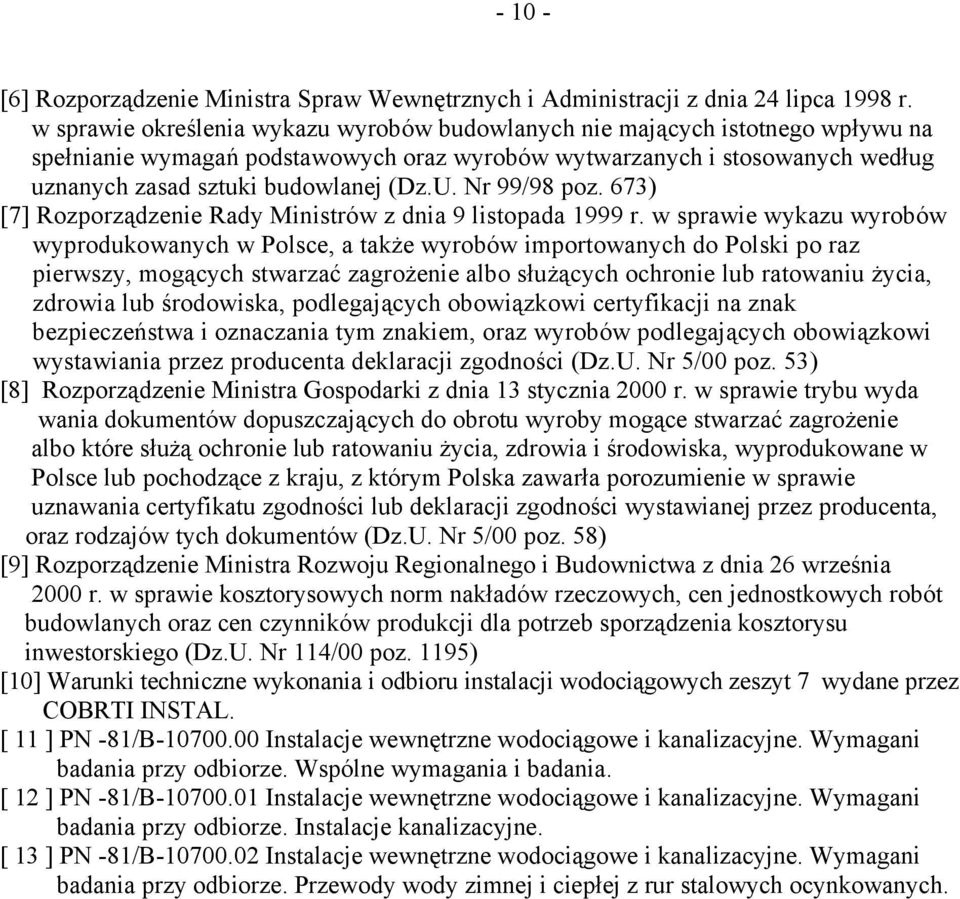 Nr 99/98 poz. 673) [7] Rozporządzenie Rady Ministrów z dnia 9 listopada 1999 r.