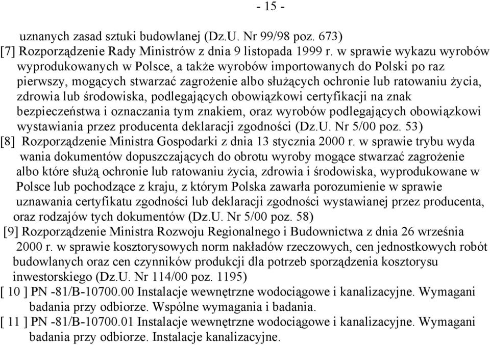 środowiska, podlegających obowiązkowi certyfikacji na znak bezpieczeństwa i oznaczania tym znakiem, oraz wyrobów podlegających obowiązkowi wystawiania przez producenta deklaracji zgodności (Dz.U.