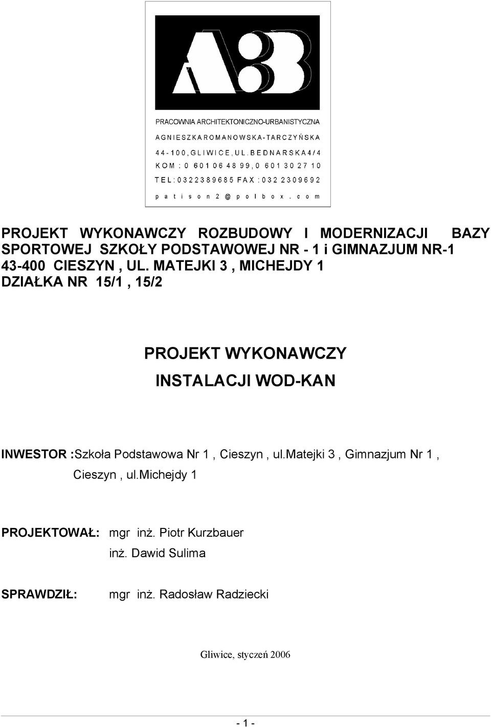 MATEJKI 3, MICHEJDY 1 DZIAŁKA NR 15/1, 15/2 PROJEKT WYKONAWCZY INSTALACJI WOD-KAN INWESTOR :Szkoła