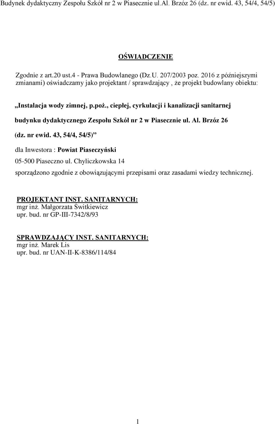 , ciepłej, cyrkulacji i kanalizacji sanitarnej budynku dydaktycznego Zespołu Szkół nr 2 w Piasecznie ul. Al. Brzóz 26 (dz. nr ewid.