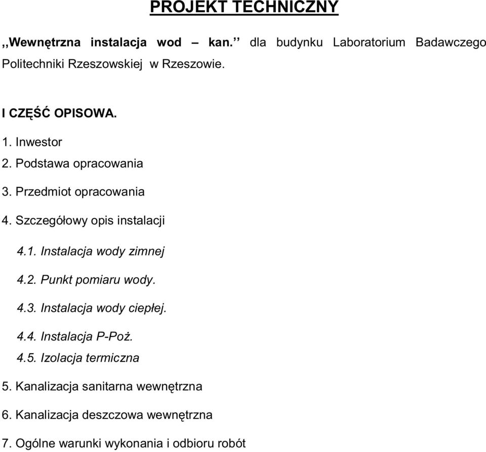 Podstawa opracowania 3. Przedmiot opracowania 4. Szczegółowy opis instalacji 4.1. Instalacja wody zimnej 4.2.