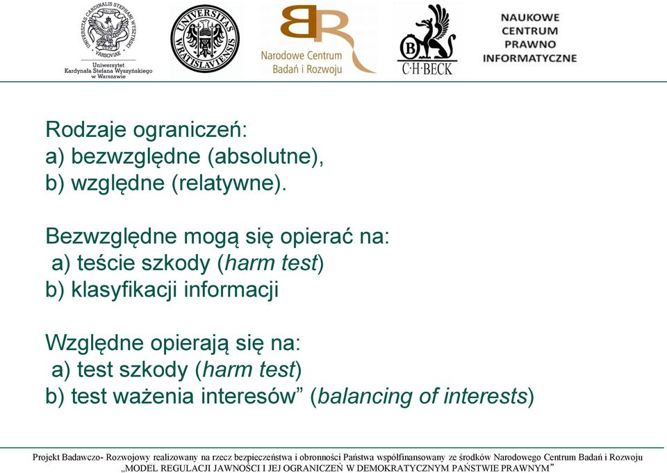 Bezwzględne mogą się opierać na: a) teście szkody (harm test) b)