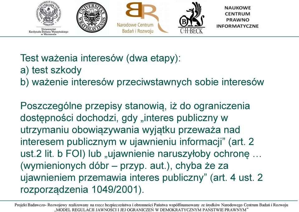 przeważa nad interesem publicznym w ujawnieniu informacji (art. 2 ust.2 lit.