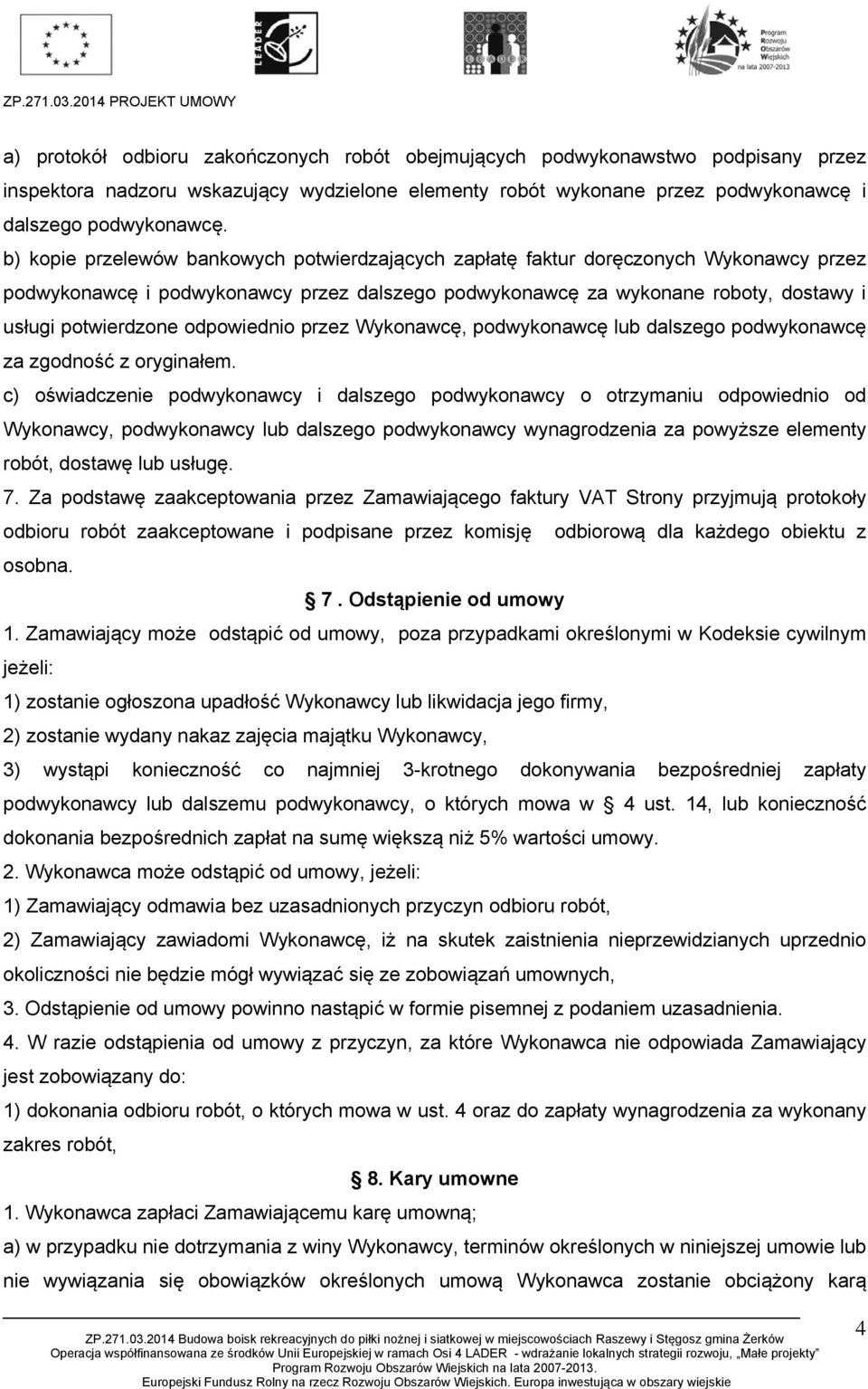 odpowiednio przez Wykonawcę, podwykonawcę lub dalszego podwykonawcę za zgodność z oryginałem.