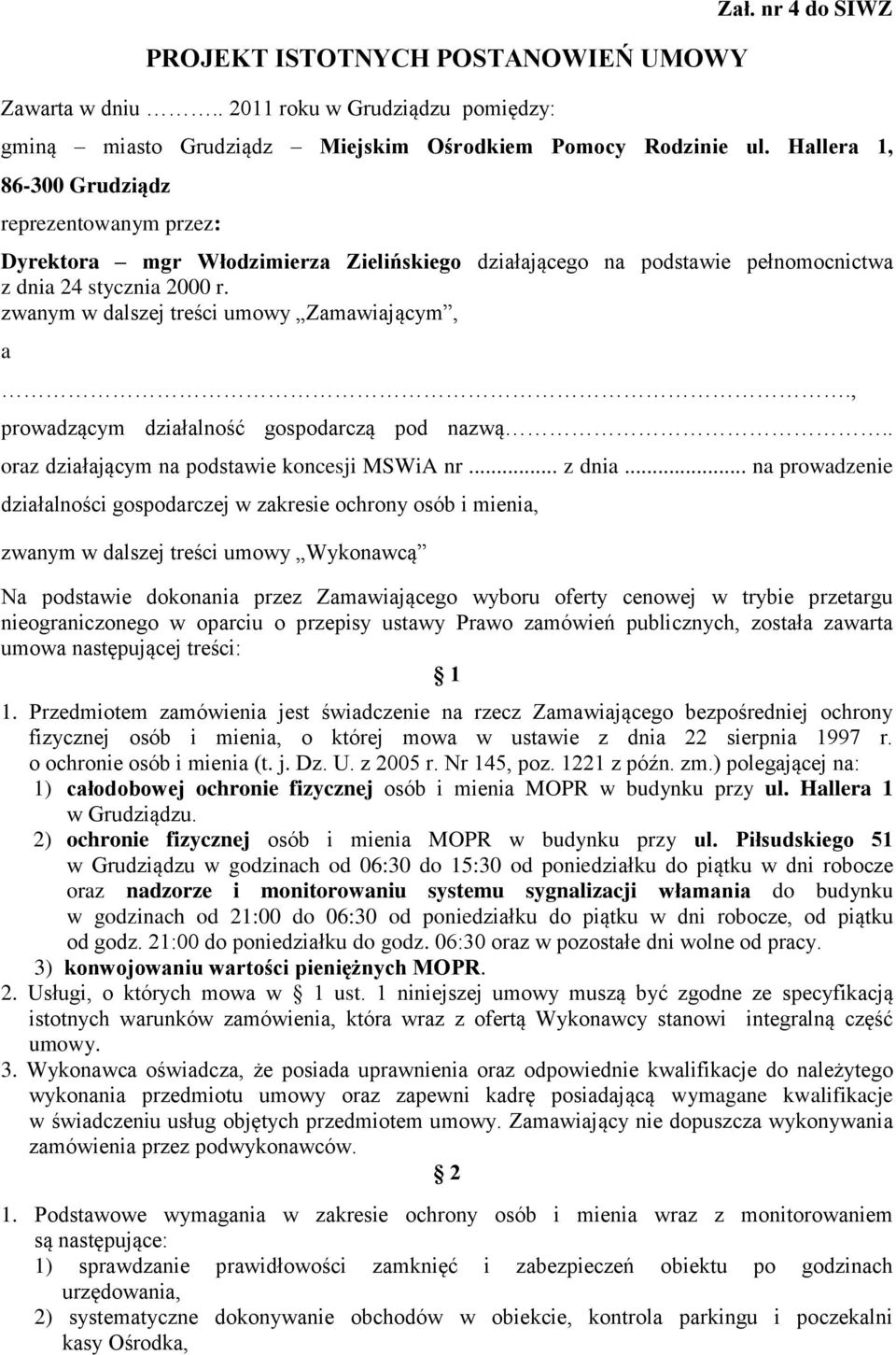 zwanym w dalszej treści umowy Zamawiającym, a., prowadzącym działalność gospodarczą pod nazwą.. oraz działającym na podstawie koncesji MSWiA nr... z dnia.