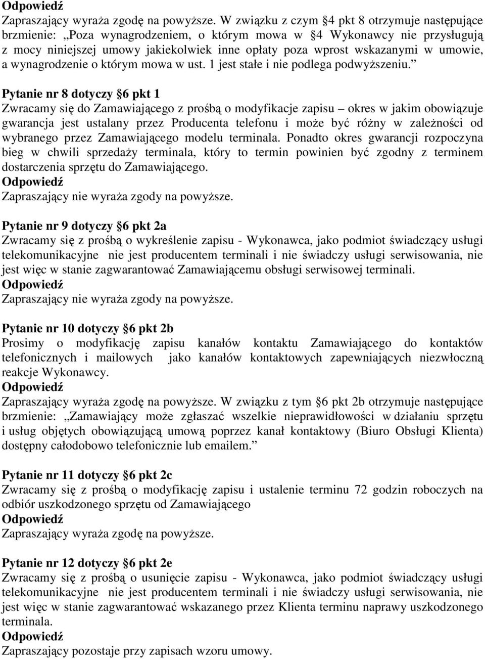 umowie, a wynagrodzenie o którym mowa w ust. 1 jest stałe i nie podlega podwyższeniu.