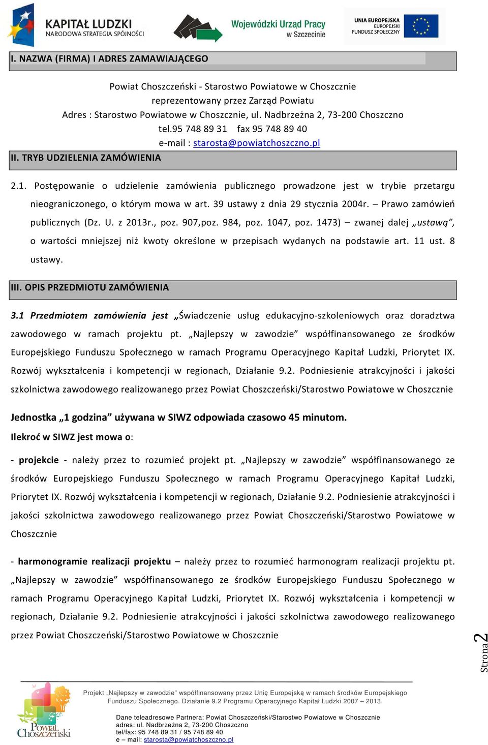 39 ustawy z dnia 29 stycznia 2004r. Prawo zamówień publicznych (Dz. U. z 2013r., poz. 907,poz. 984, poz. 1047, poz.