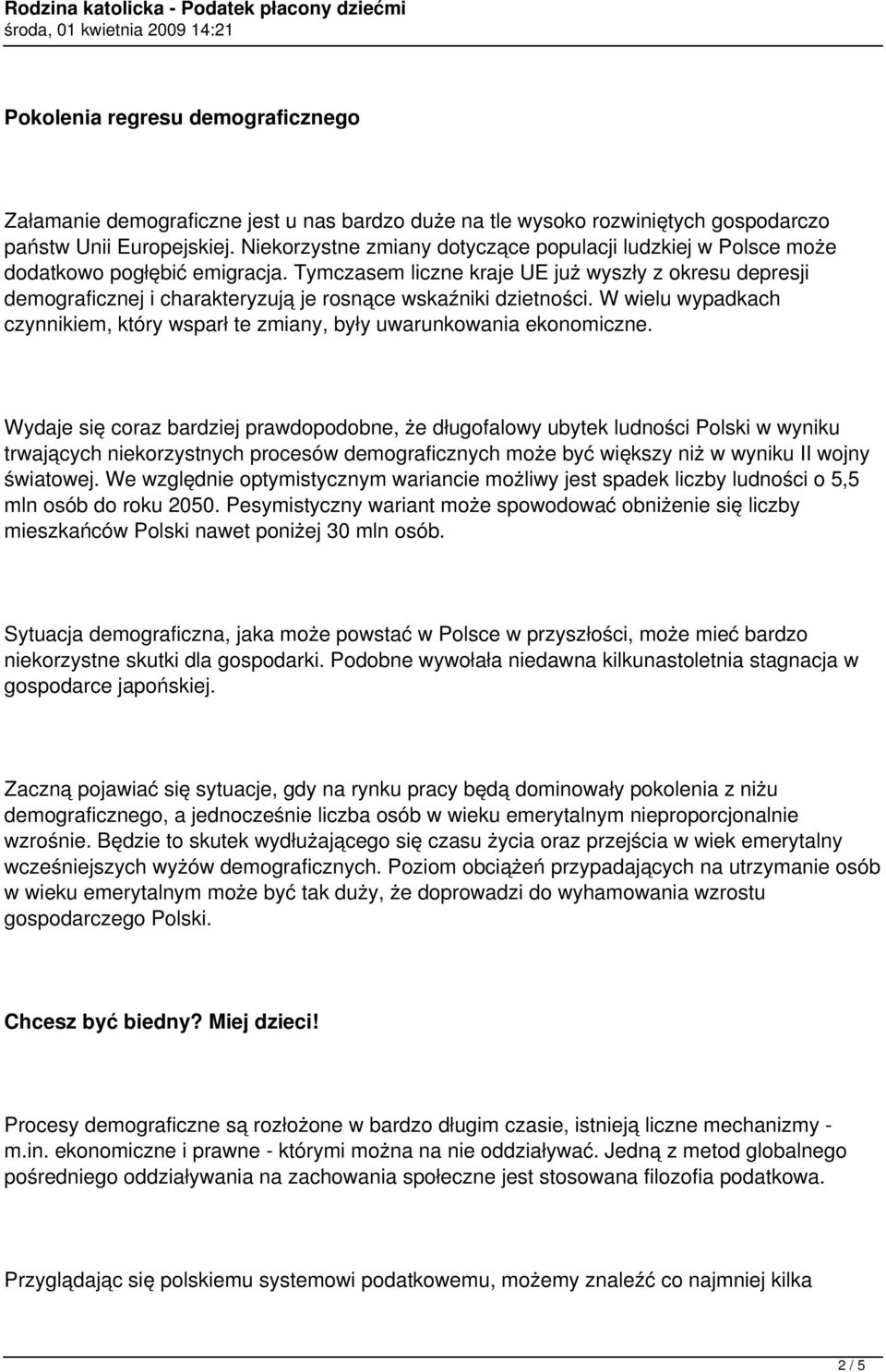 Tymczasem liczne kraje UE już wyszły z okresu depresji demograficznej i charakteryzują je rosnące wskaźniki dzietności.