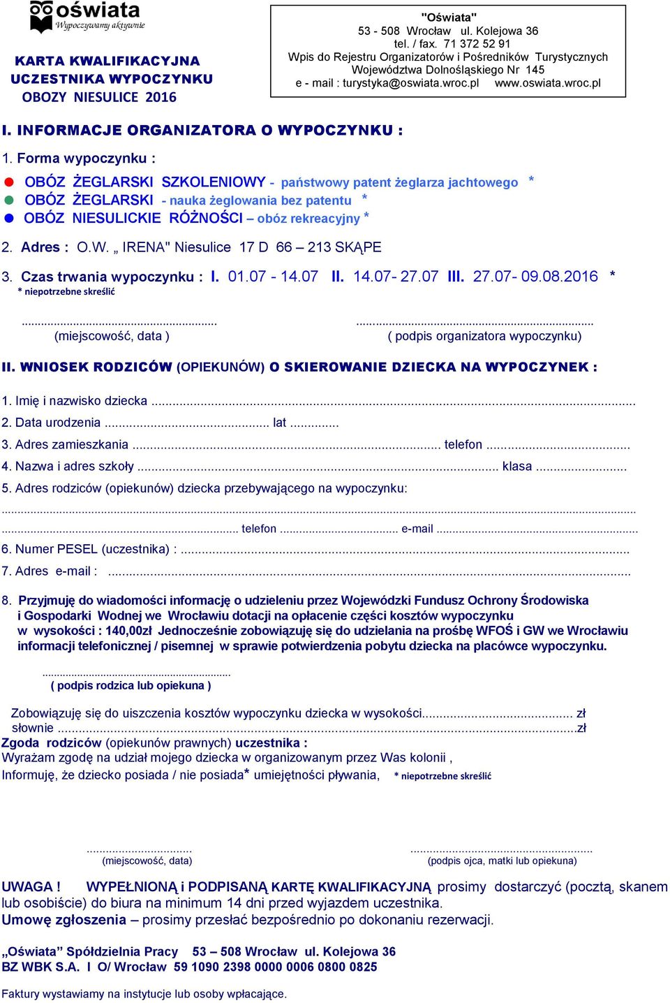 INFORMACJE ORGANIZATORA O WYPOCZYNKU : 1.