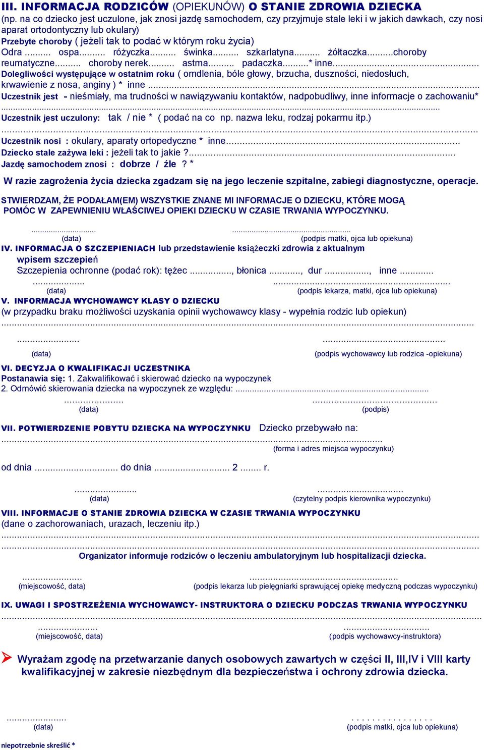 życia) Odra... ospa... różyczka... świnka... szkarlatyna... żółtaczka...choroby reumatyczne... choroby nerek... astma... padaczka...* inne.