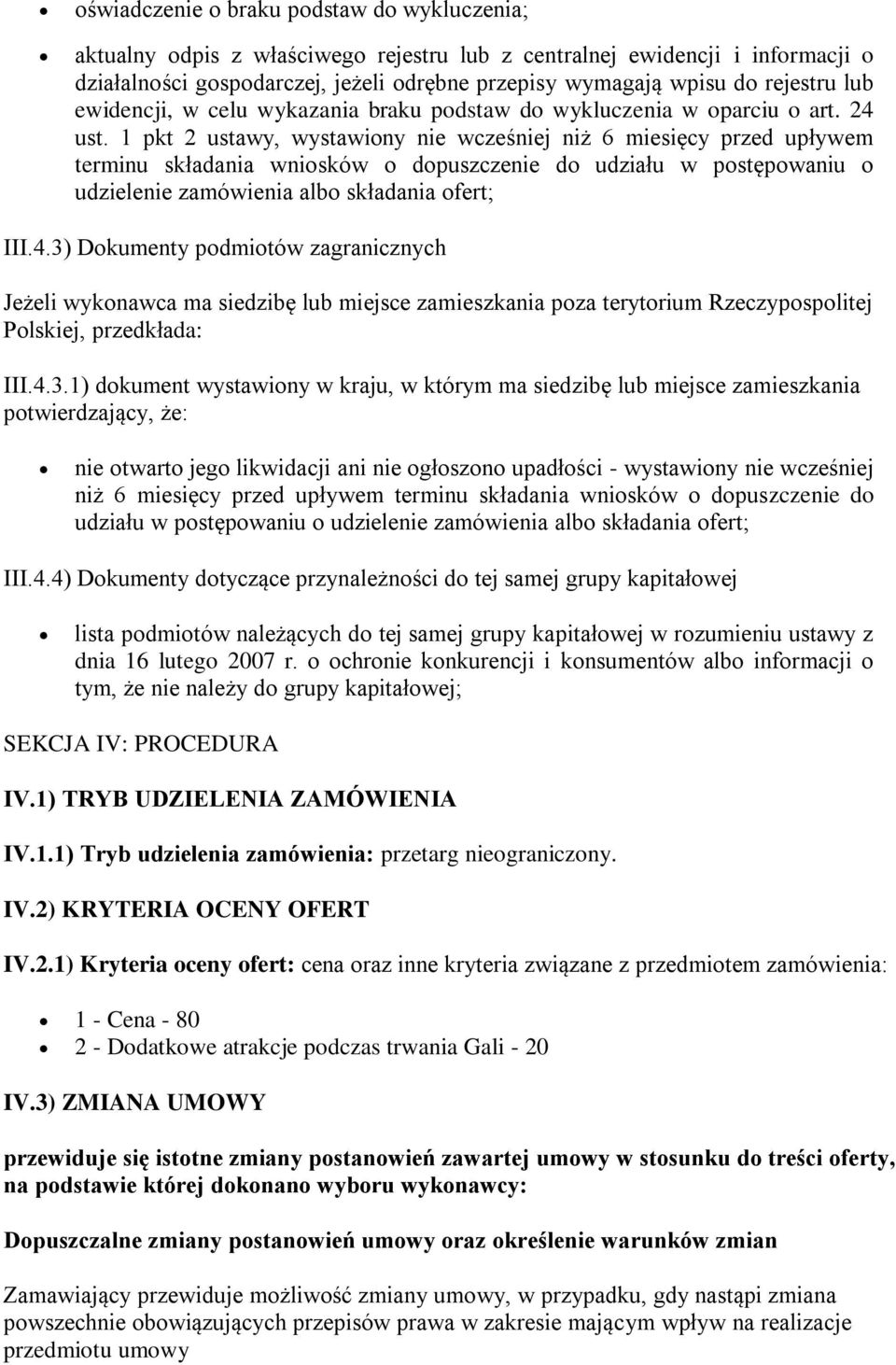 1 pkt 2 ustawy, wystawiony nie wcześniej niż 6 miesięcy przed upływem terminu składania wniosków o dopuszczenie do udziału w postępowaniu o udzielenie zamówienia albo składania ofert; III.4.