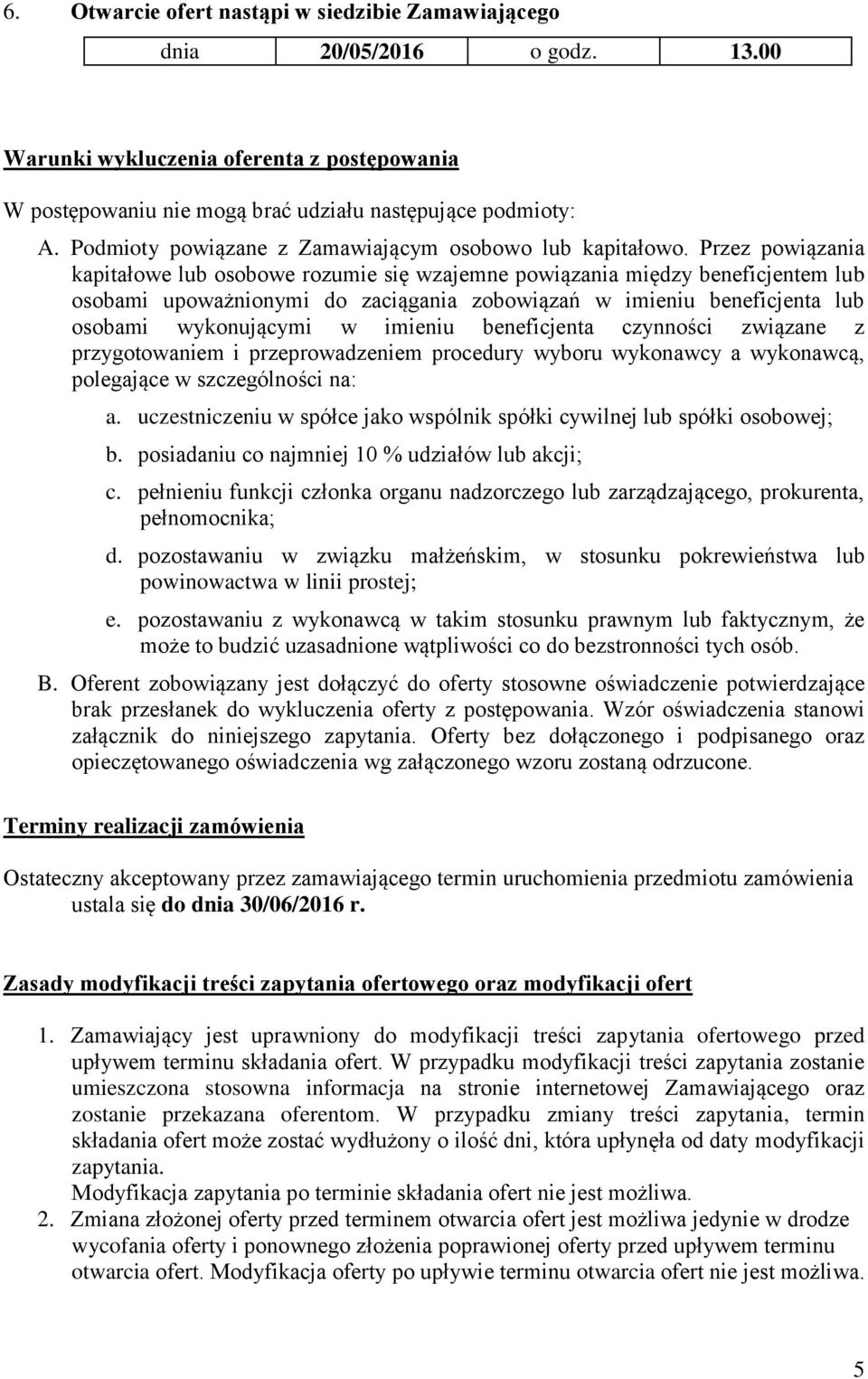 Przez powiązania kapitałowe lub osobowe rozumie się wzajemne powiązania między beneficjentem lub osobami upoważnionymi do zaciągania zobowiązań w imieniu beneficjenta lub osobami wykonującymi w