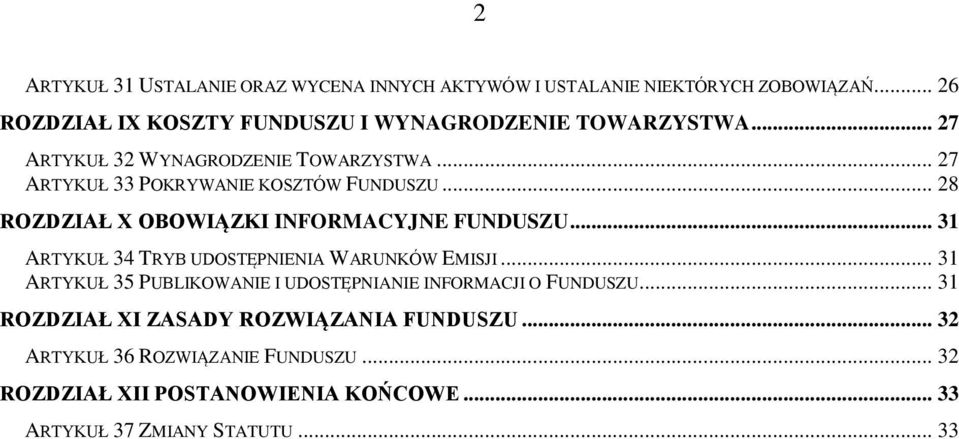 .. 27 ARTYKUŁ 33 POKRYWANIE KOSZTÓW FUNDUSZU... 28 ROZDZIAŁ X OBOWIĄZKI INFORMACYJNE FUNDUSZU.