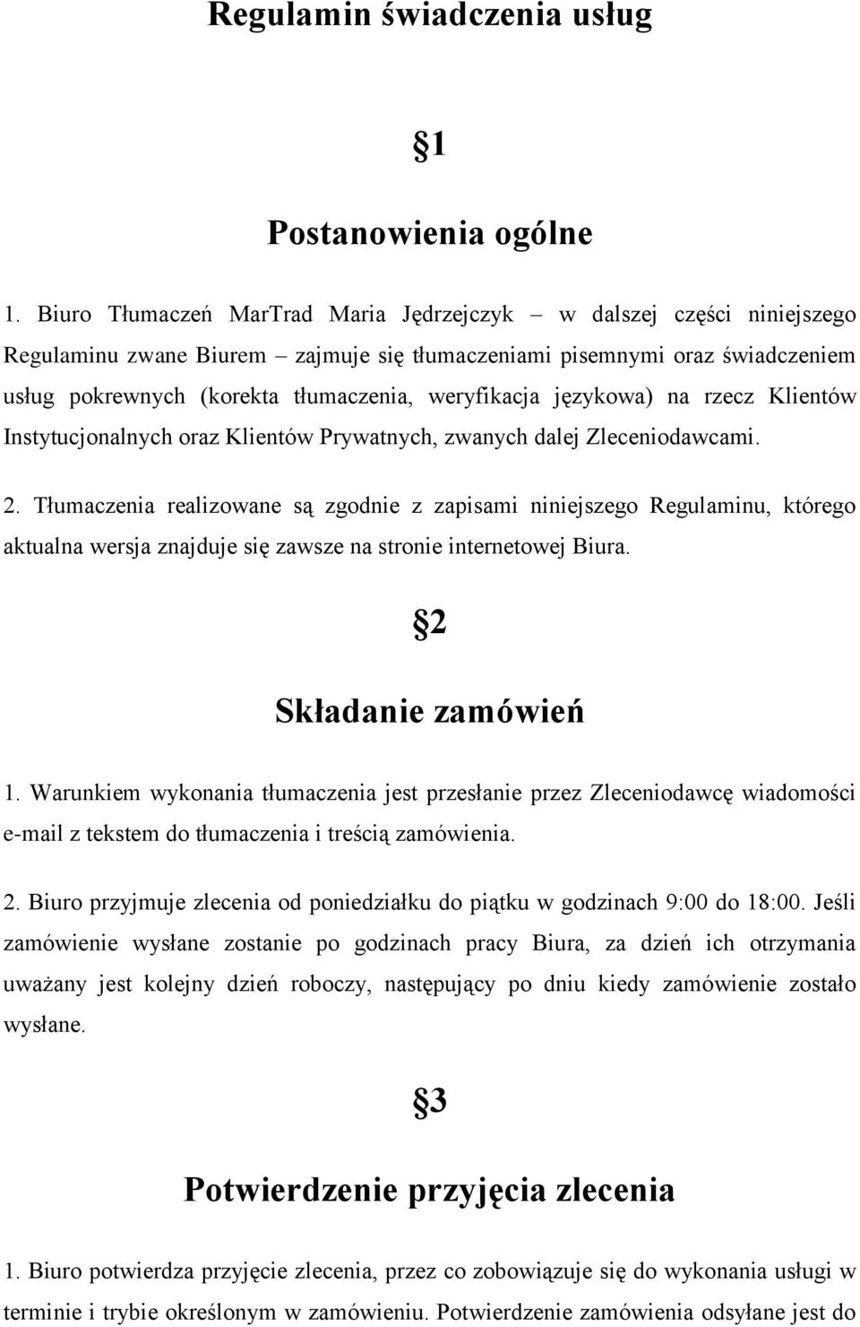 językowa) na rzecz Klientów Instytucjonalnych oraz Klientów Prywatnych, zwanych dalej Zleceniodawcami. 2.